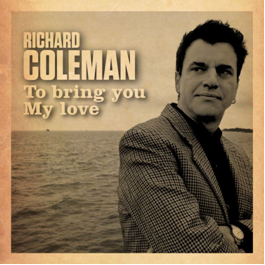 Richard Coleman | To Bring you my Love